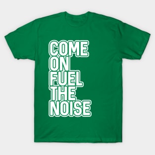 COME ON FUEL THE NOISE, Glasgow Celtic Football Club Green and White Layered Text Design T-Shirt